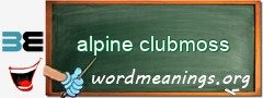 WordMeaning blackboard for alpine clubmoss